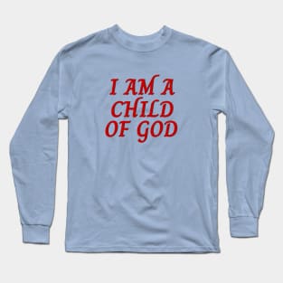 I Am A Child OF God | Christian Saying Long Sleeve T-Shirt